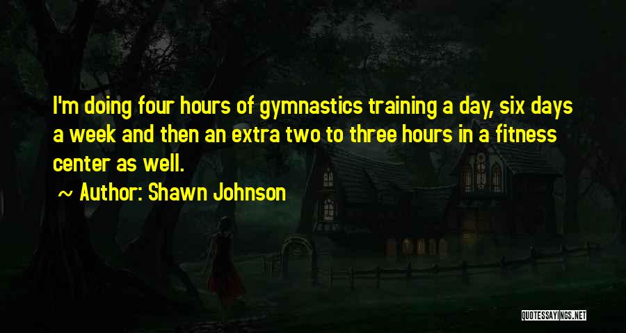 Fitness Training Quotes By Shawn Johnson