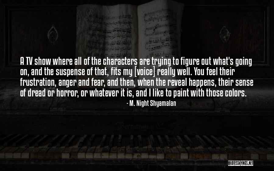 Fits All Quotes By M. Night Shyamalan Fits All Quotes By M. Night Shyamalan