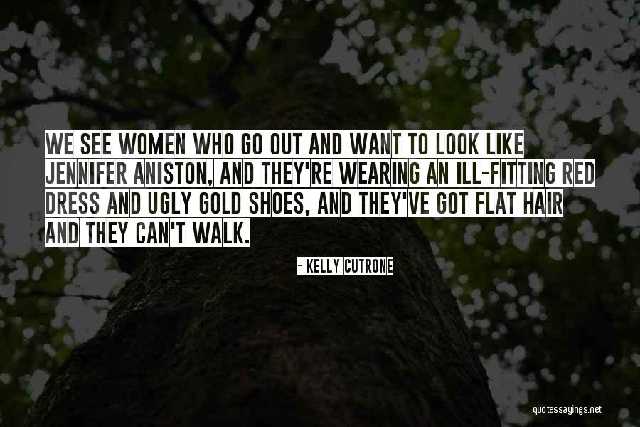 Fitting In Shoes Quotes By Kelly Cutrone