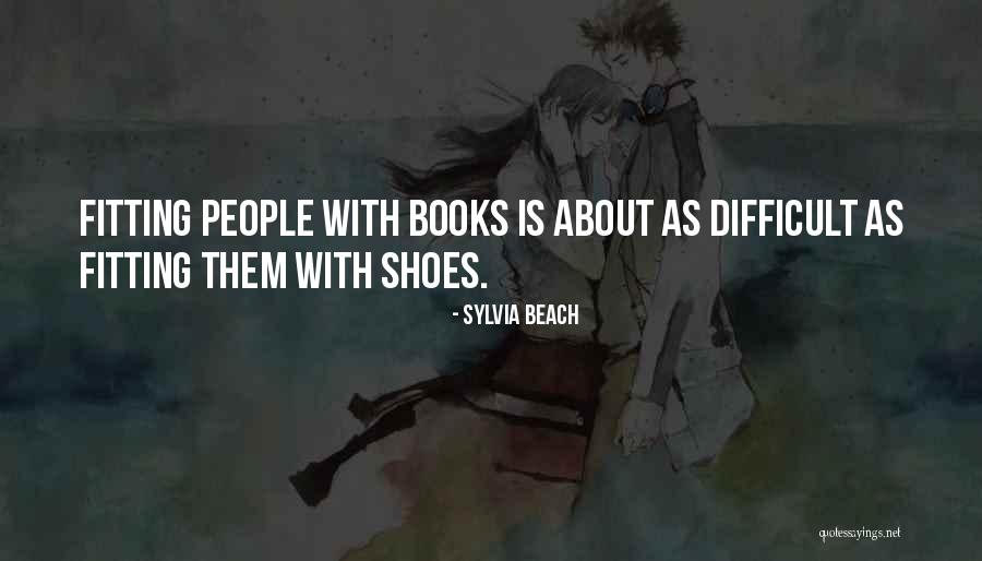 Fitting In Shoes Quotes By Sylvia Beach