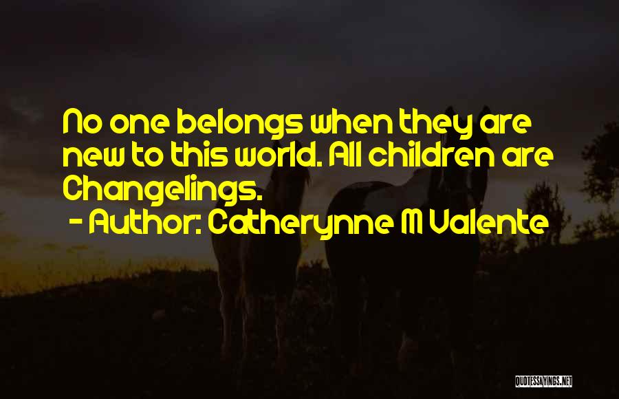 Fitting Into The World Quotes By Catherynne M Valente