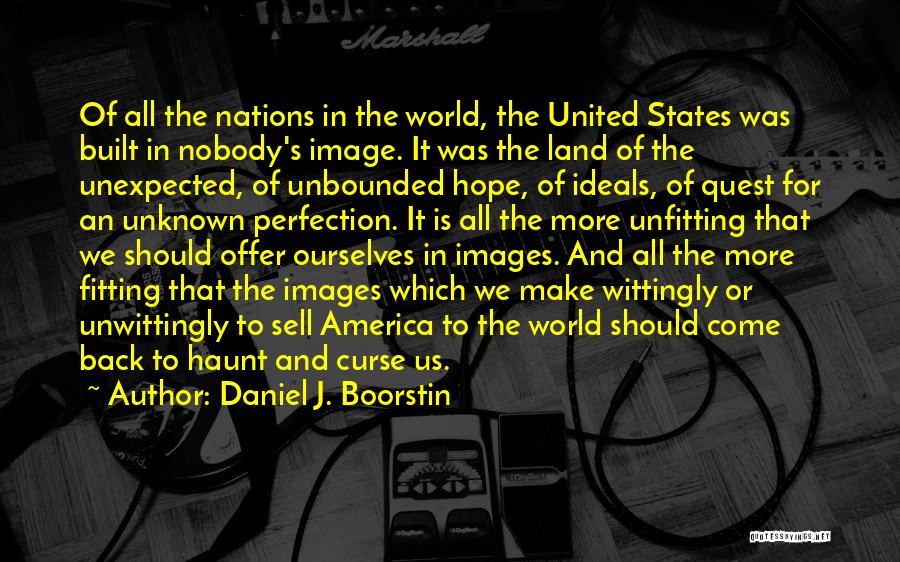 Fitting Into The World Quotes By Daniel J. Boorstin