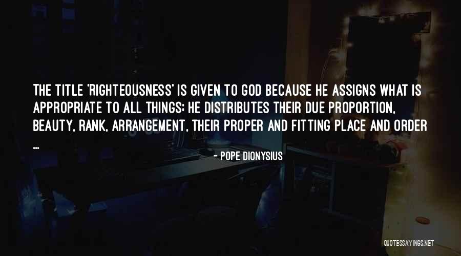 Fitting Place Quotes By Pope Dionysius Fitting Place Quotes By Pope Dionysius