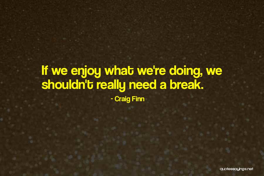 Fitzclarence Family Quotes By Craig Finn Fitzclarence Family Quotes By Craig Finn
