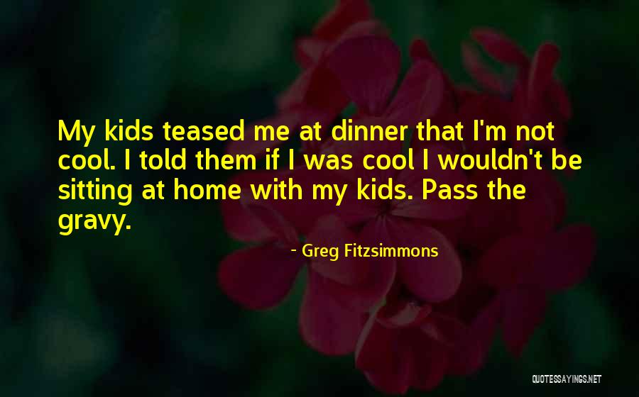 Fitzsimmons Home Quotes By Greg Fitzsimmons Fitzsimmons Home Quotes By Greg Fitzsimmons