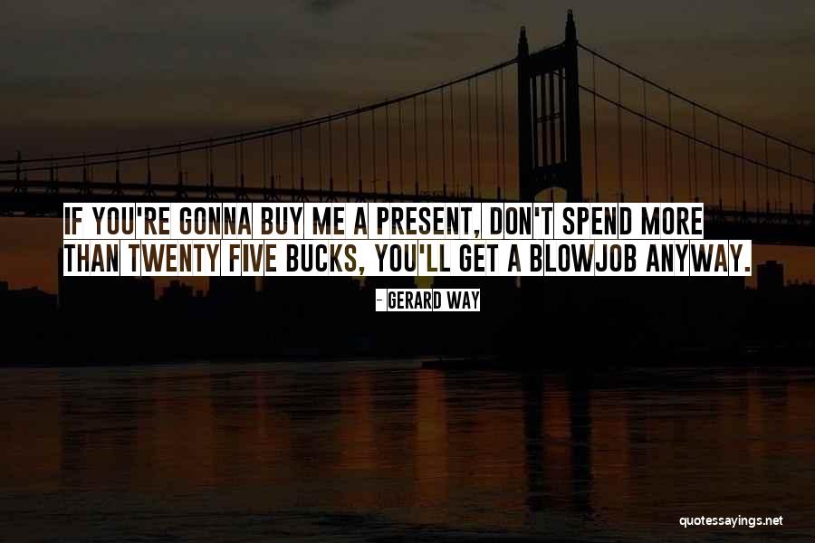 Five Bucks Quotes By Gerard Way Five Bucks Quotes By Gerard Way