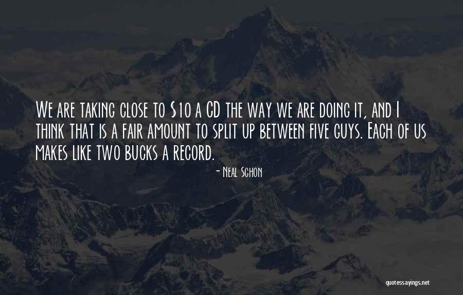 Five Bucks Quotes By Neal Schon Five Bucks Quotes By Neal Schon
