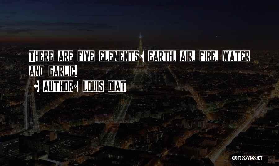 Five Elements Of Earth Quotes By Louis Diat