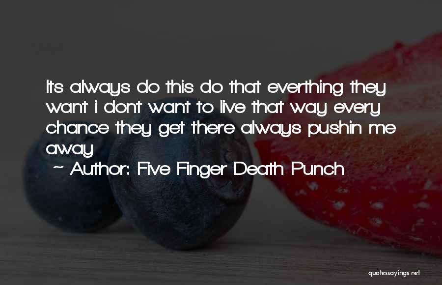 Five Finger Death Punch Quotes 239595