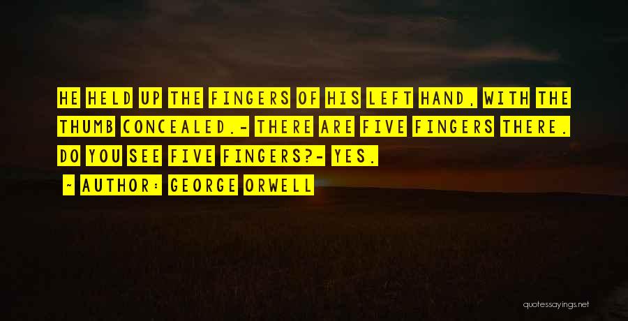 Five Fingers Quotes By George Orwell