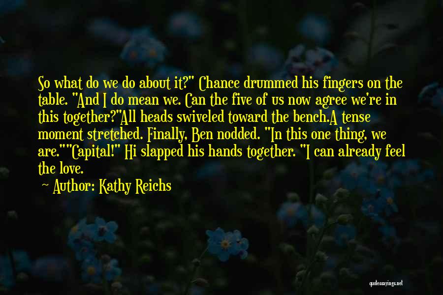 Five Fingers Quotes By Kathy Reichs