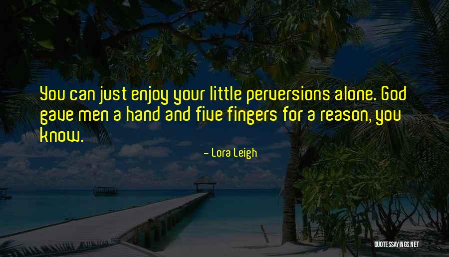 Five Fingers Quotes By Lora Leigh