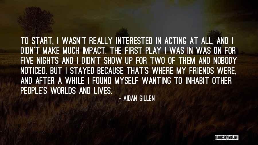 Five Friends Quotes By Aidan Gillen