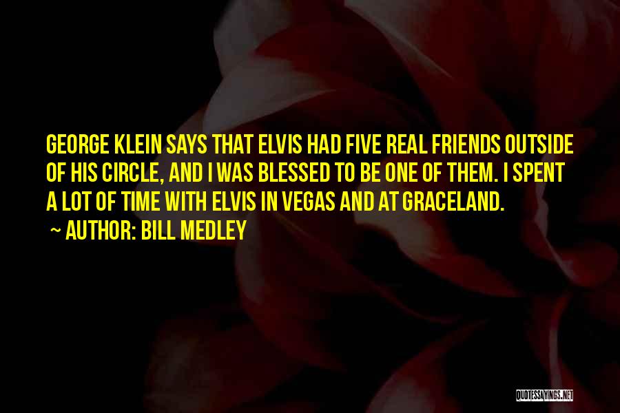 Five Friends Quotes By Bill Medley