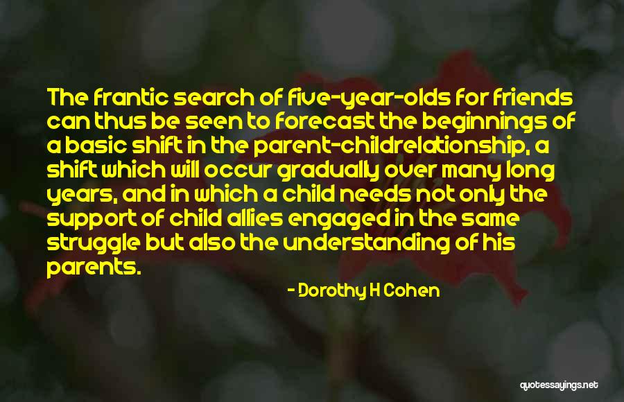 Five Friends Quotes By Dorothy H Cohen