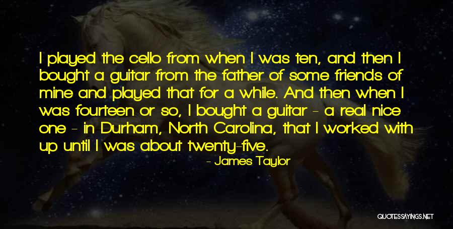 Five Friends Quotes By James Taylor