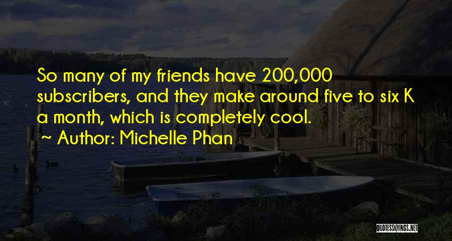 Five Friends Quotes By Michelle Phan