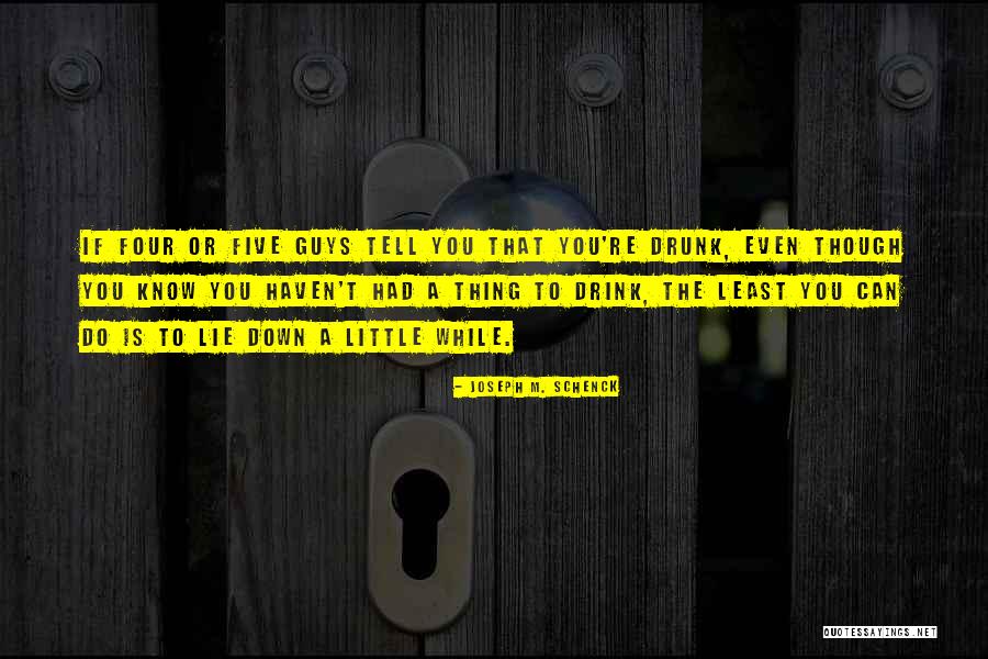 Five Guys Quotes By Joseph M. Schenck Five Guys Quotes By Joseph M. Schenck
