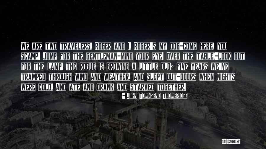 Five Nights Quotes By John Townsend Trowbridge Five Nights Quotes By John Townsend Trowbridge