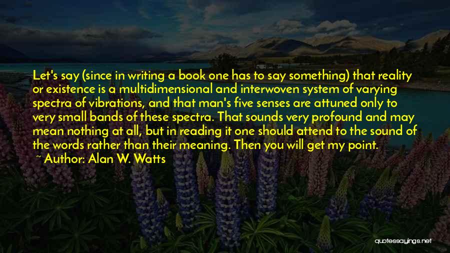 Five Senses Quotes By Alan W. Watts