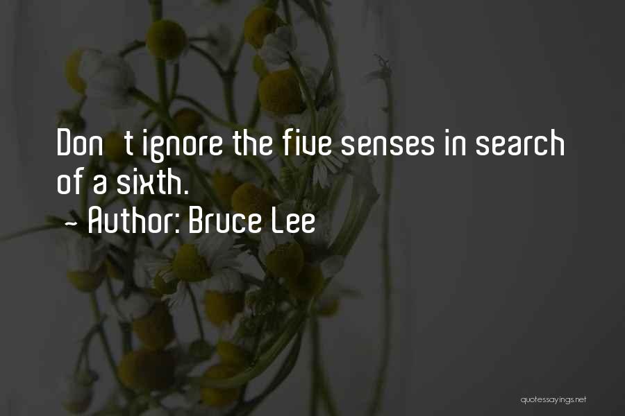 Five Senses Quotes By Bruce Lee