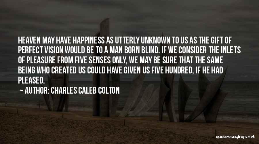Five Senses Quotes By Charles Caleb Colton