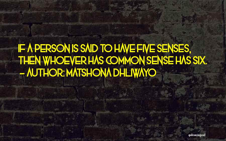 Five Senses Quotes By Matshona Dhliwayo