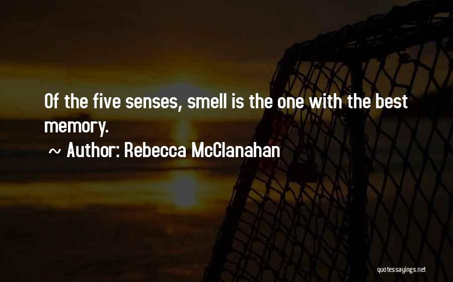 Five Senses Quotes By Rebecca McClanahan