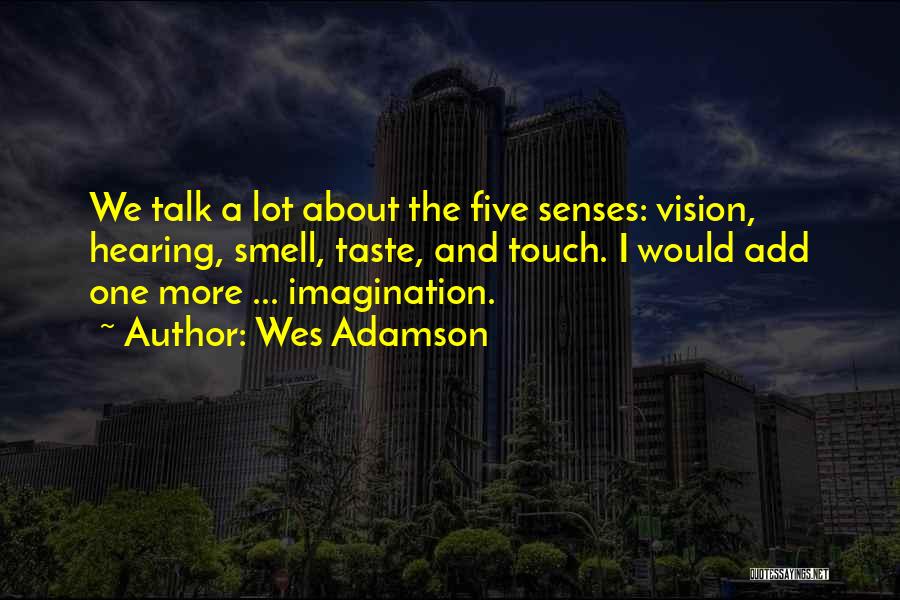 Five Senses Quotes By Wes Adamson