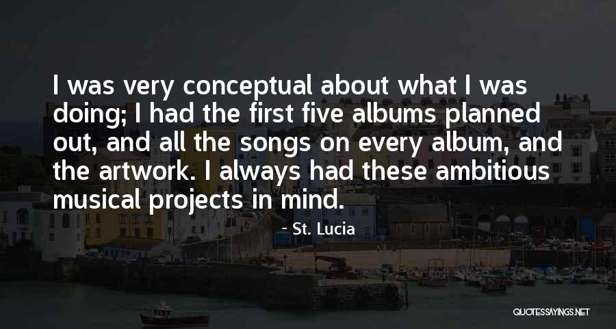 Five Song Quotes By St. Lucia Five Song Quotes By St. Lucia