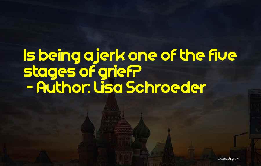 Five Stages Of Grief Quotes By Lisa Schroeder