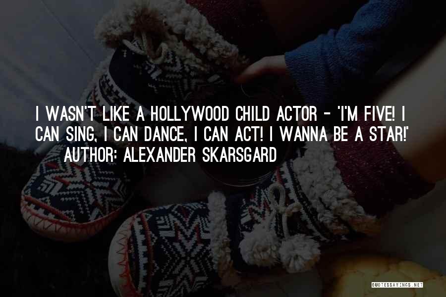 Five Star Quotes By Alexander Skarsgard