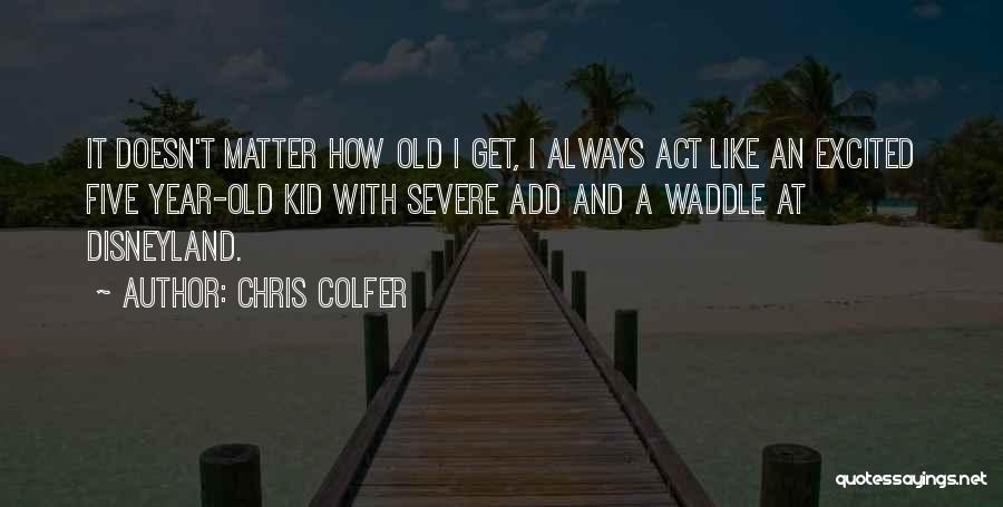 Five Year Old Quotes By Chris Colfer