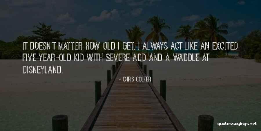 Five Year Old Quotes By Chris Colfer