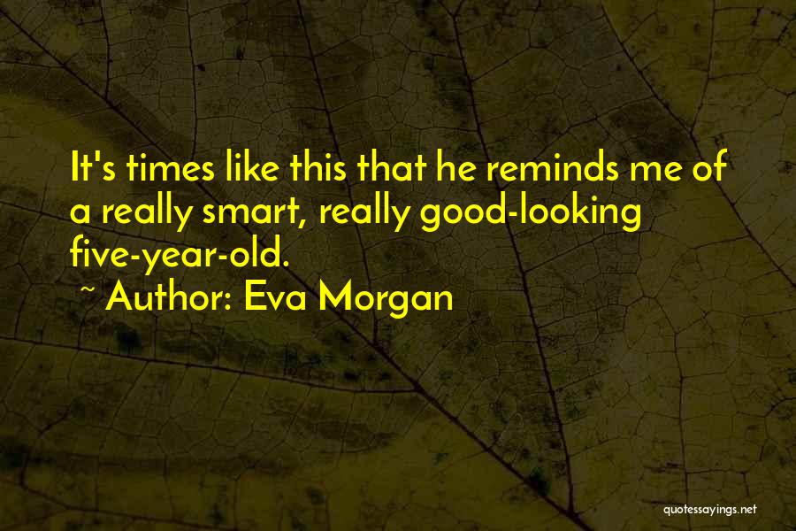 Five Year Old Quotes By Eva Morgan