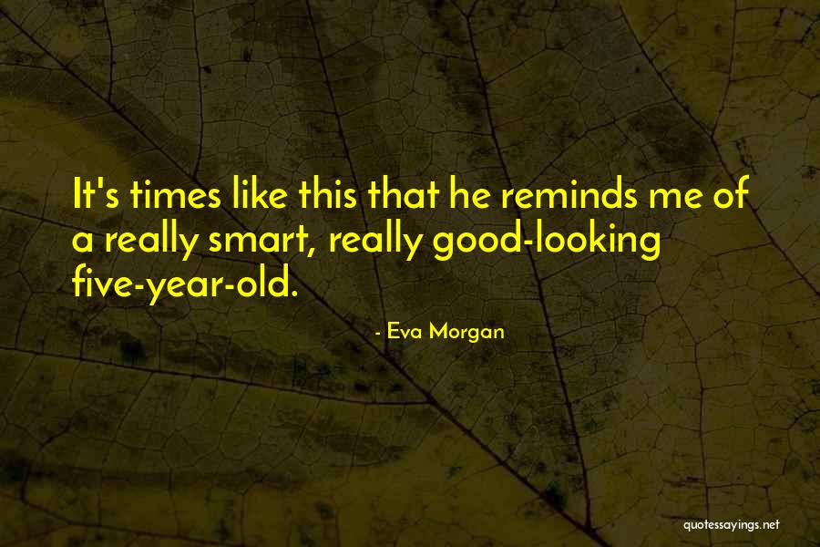 Five Year Old Quotes By Eva Morgan