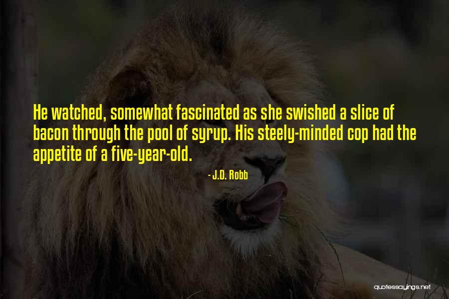 Five Year Old Quotes By J.D. Robb Five Year Old Quotes By J.D. Robb
