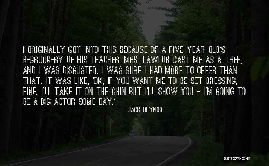 Five Year Old Quotes By Jack Reynor Five Year Old Quotes By Jack Reynor