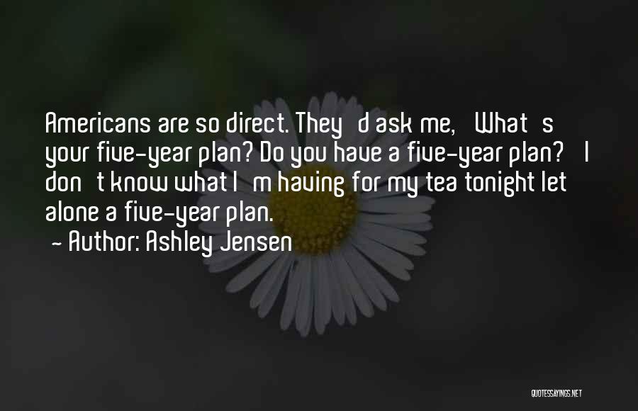 Five Year Plan Quotes By Ashley Jensen