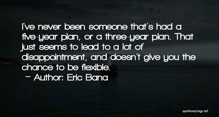 Five Year Plan Quotes By Eric Bana