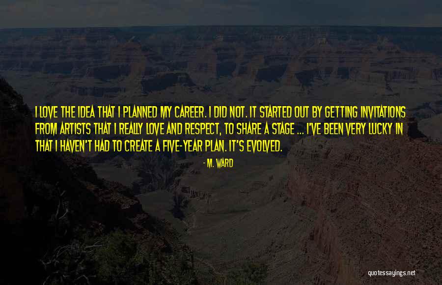 Five Year Plan Quotes By M. Ward