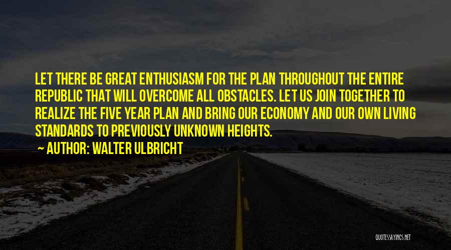 Five Year Plan Quotes By Walter Ulbricht