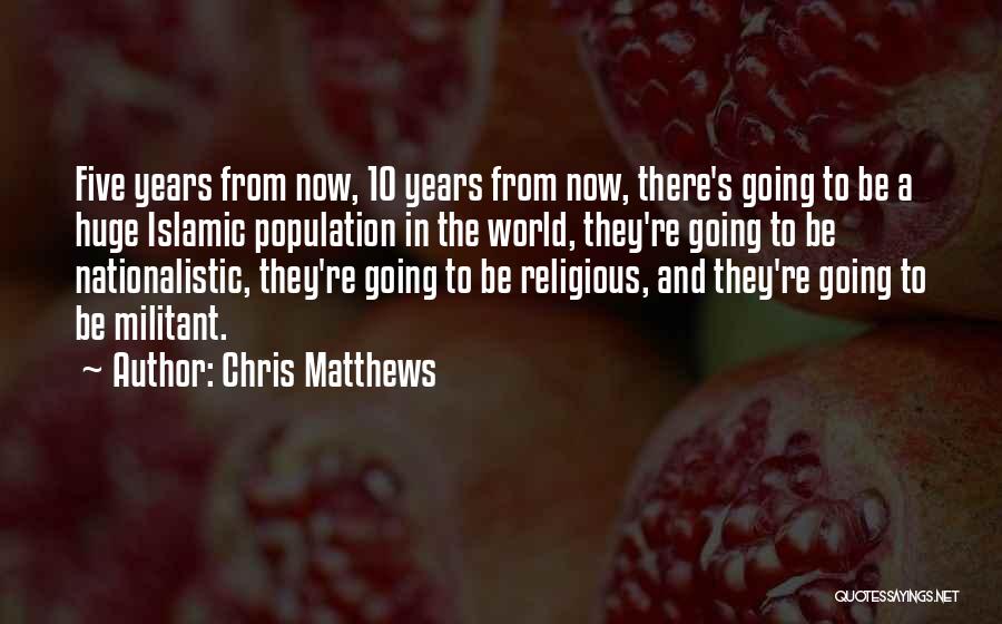 Five Years From Now Quotes By Chris Matthews