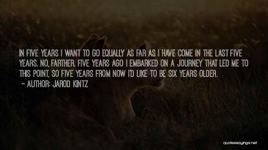 Five Years From Now Quotes By Jarod Kintz