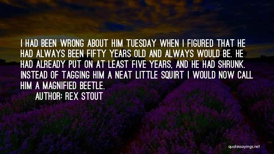 Five Years Quotes By Rex Stout