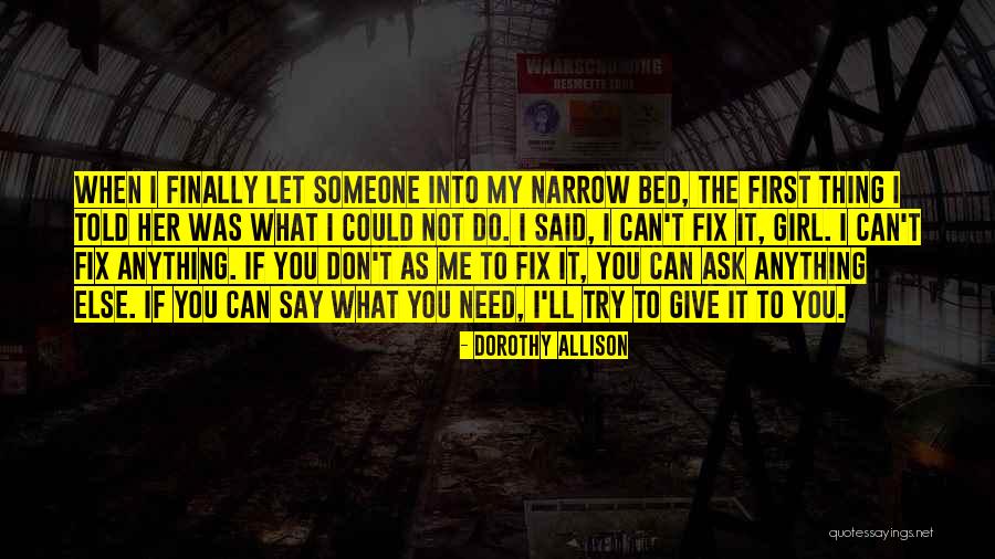 Fix Anything Quotes By Dorothy Allison Fix Anything Quotes By Dorothy Allison