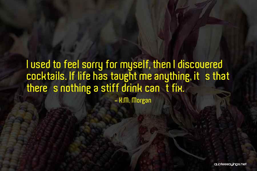 Fix Anything Quotes By K.M. Morgan Fix Anything Quotes By K.M. Morgan
