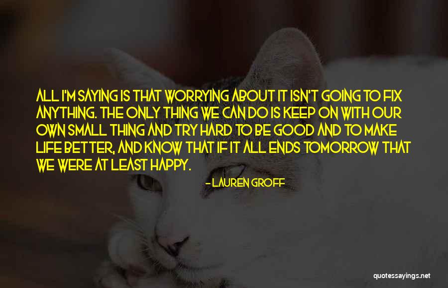 Fix Anything Quotes By Lauren Groff Fix Anything Quotes By Lauren Groff