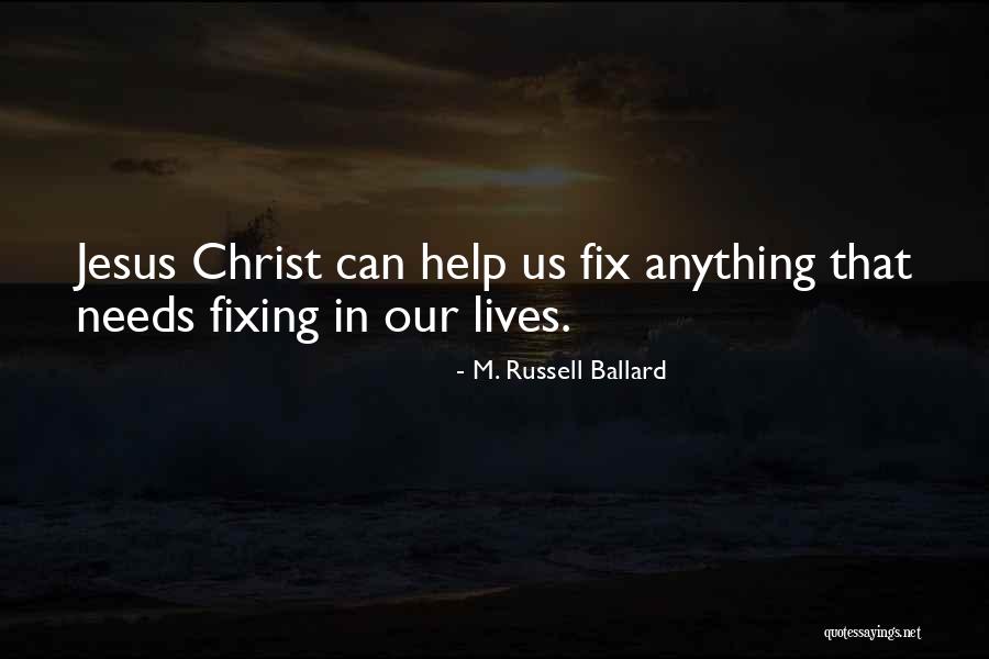 Fix Anything Quotes By M. Russell Ballard