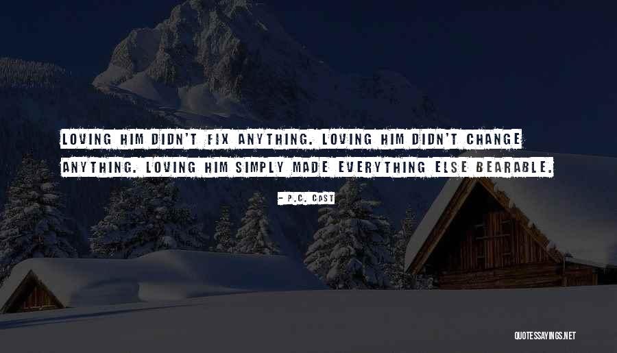 Fix Anything Quotes By P.C. Cast Fix Anything Quotes By P.C. Cast